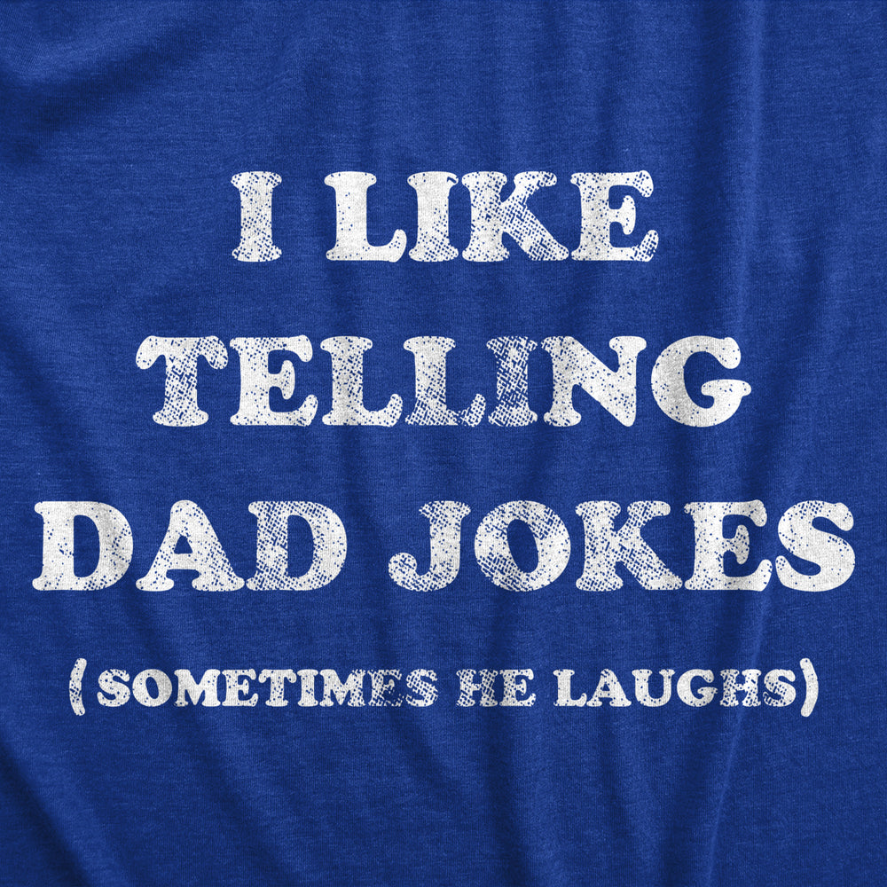 Mens I Like Telling Dad Jokes T Shirt Funny Sarcastic Father Humor Text Graphic Tee For Guys Image 2