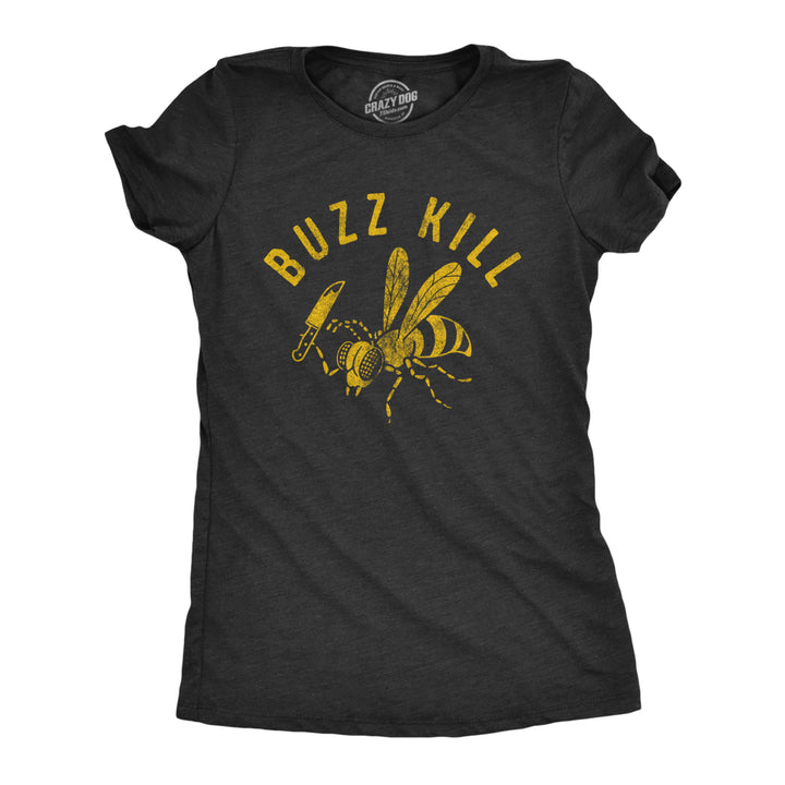 Womens Buzzkill T Shirt Funny Sarcastic Killer Bee Joke Knife Graphic Tee For Ladies Image 1