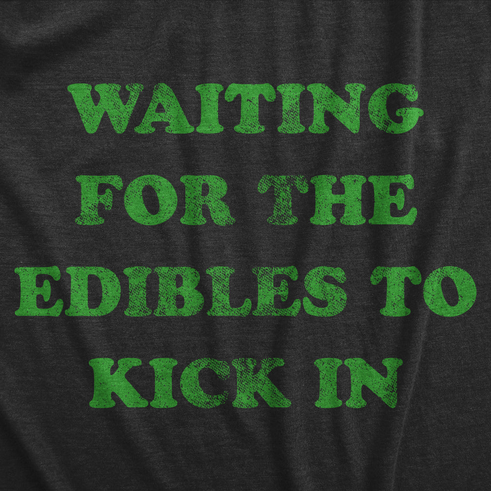 Mens Waiting For The Edibles To Kick In T Shirt Funny 420 Pot Lovers Joke Graphic Tee For Guys Image 2