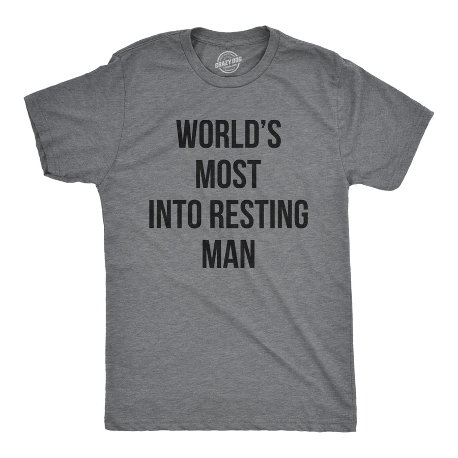 Mens Worlds Most Into Resting Man T Shirt Funny Sarcastic Lazy Sleepy Joke Novelty Tee For Guys Image 1