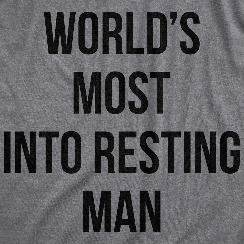 Mens Worlds Most Into Resting Man T Shirt Funny Sarcastic Lazy Sleepy Joke Novelty Tee For Guys Image 2