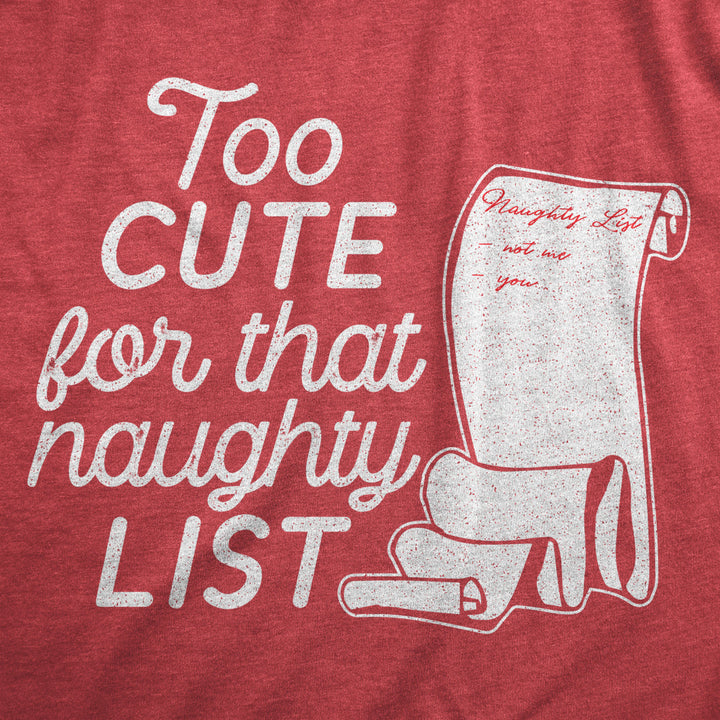 Womens Too Cute For That Naughty List T Shirt Funny Santas Christmas List Graphic Tee For Ladies Image 2
