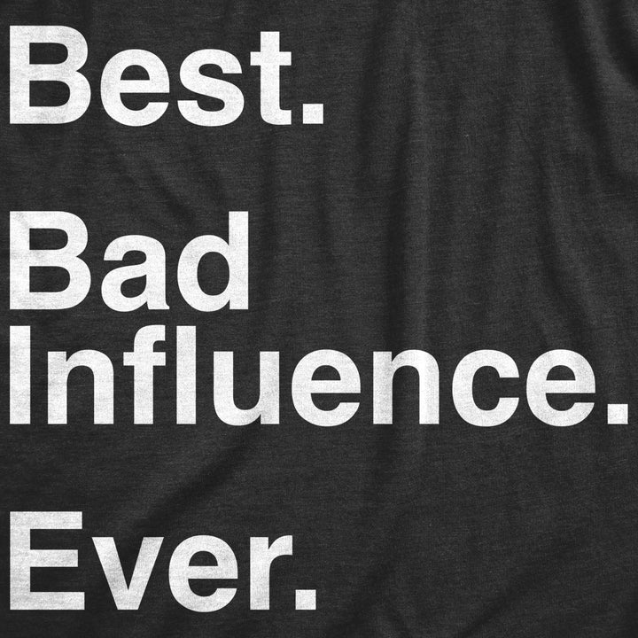 Womens Best Bad Influence Ever T Shirt Funny Sarcastic Negative Impact Novelty Tee For Ladies Image 2