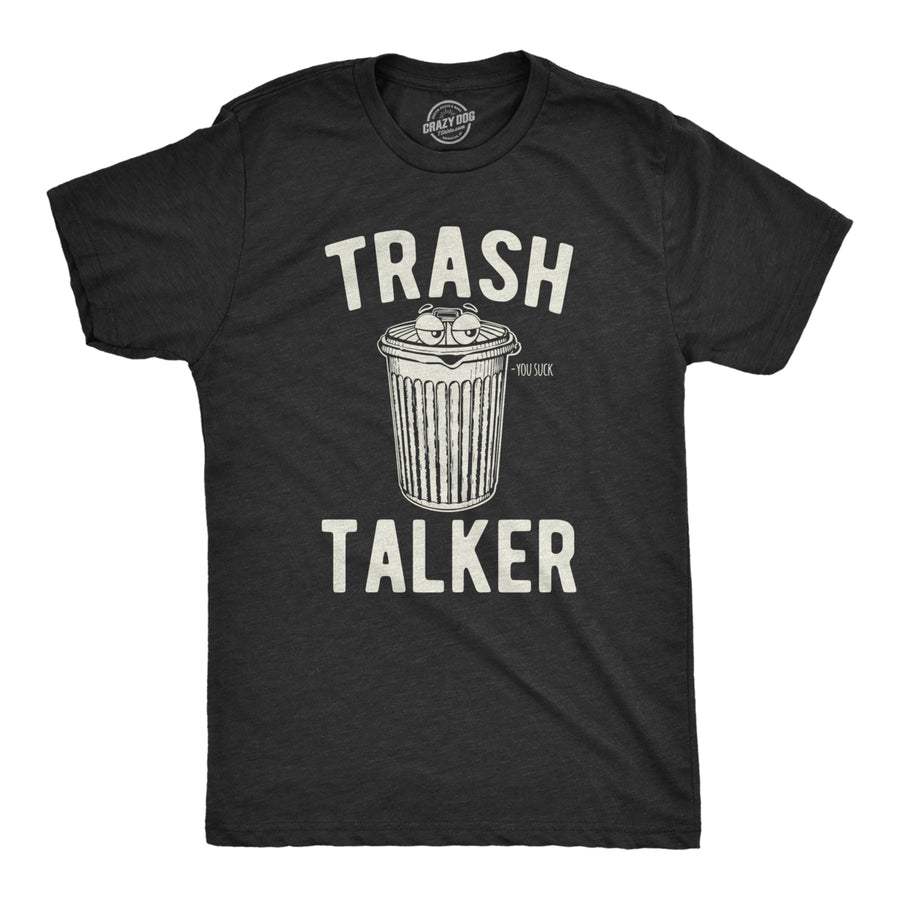 Mens Trash Talker T Shirt Funny Sarcastic Talking Garbage Can Graphic Novelty Tee For Guys Image 1