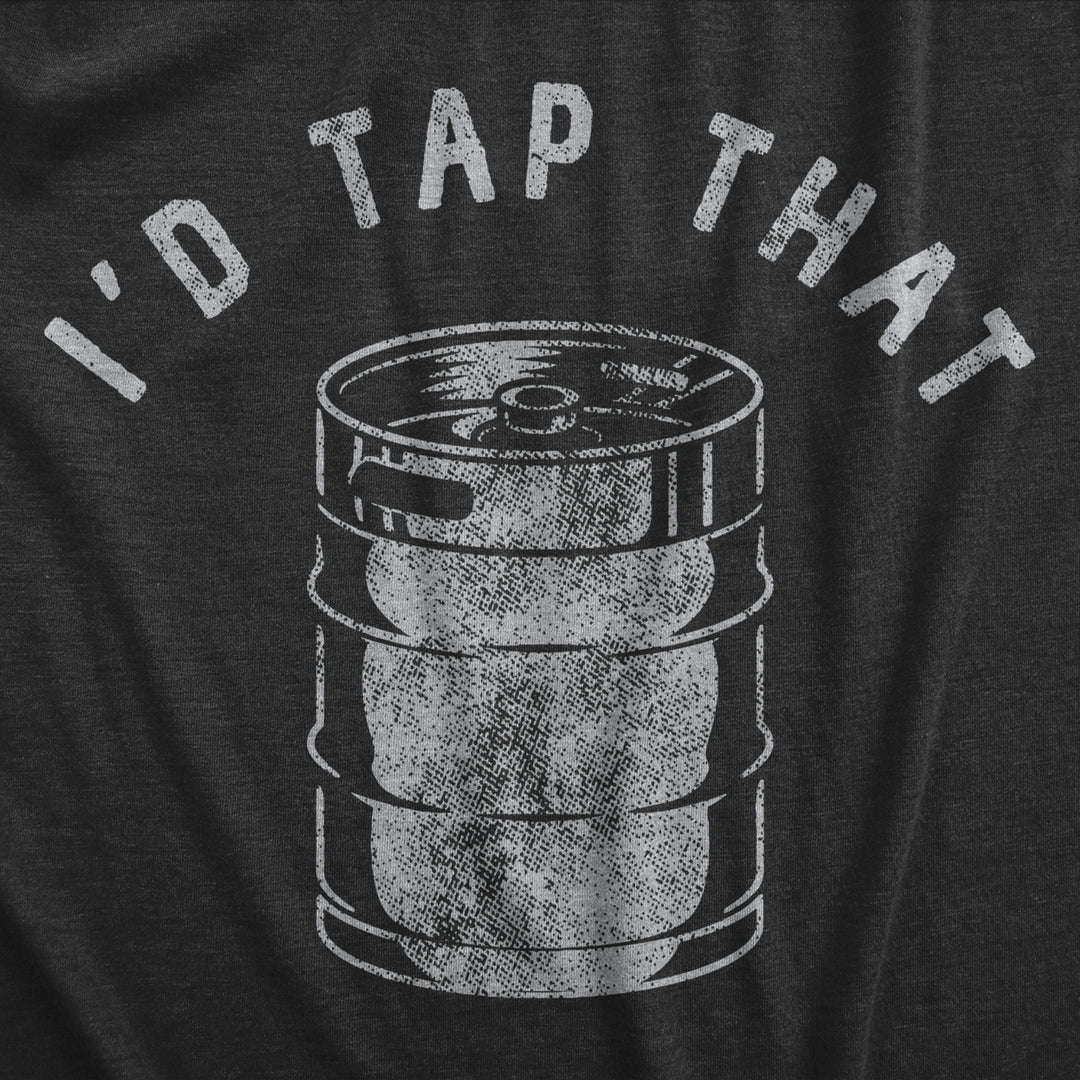 Womens Id Tap That T Shirt Funny Sarcastic Drinking Party Beer Keg Graphic Novelty Tee For Ladies Image 2