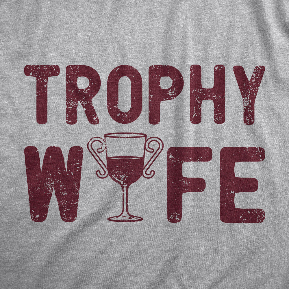 Womens Trophy Wife T Shirt Funny Sarcastic Wine Lovers Graphic Novelty Tee For Ladies Image 2