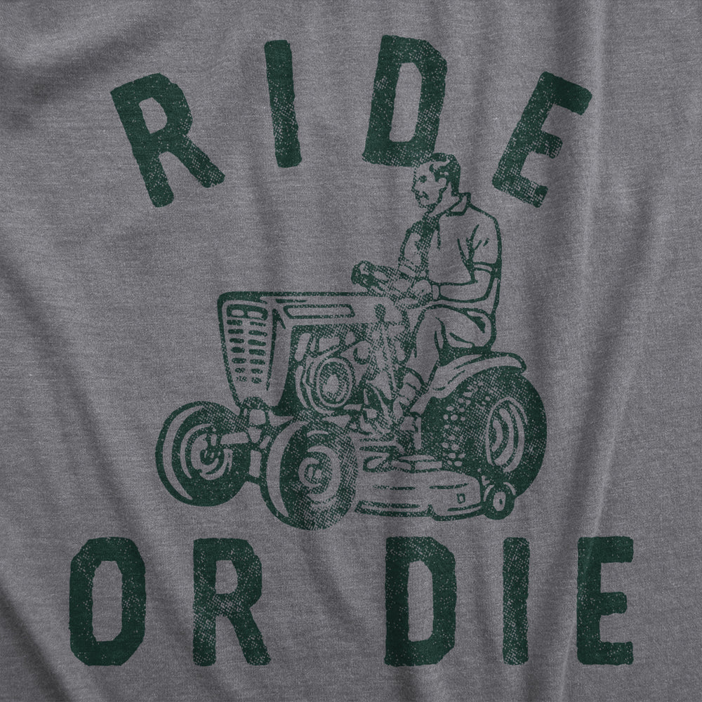 Mens Ride Or Die T Shirt Funny Sarcastic Riding Lawn Mower Joke Graphic Tee For Guys Image 2