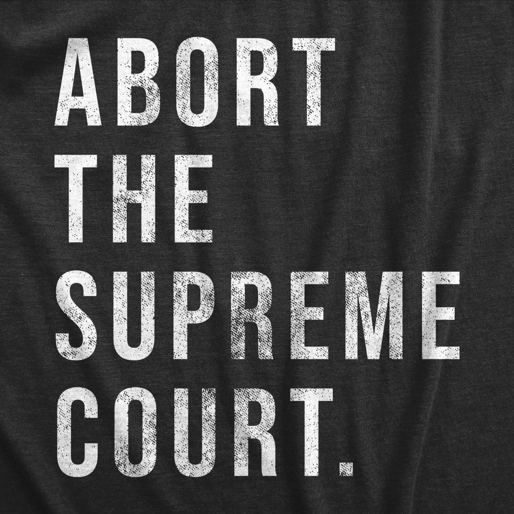 Womens Abort The Supreme Court T Shirt Womens Rights Pro Choice Support Text Graphic Tee For Ladies Image 2