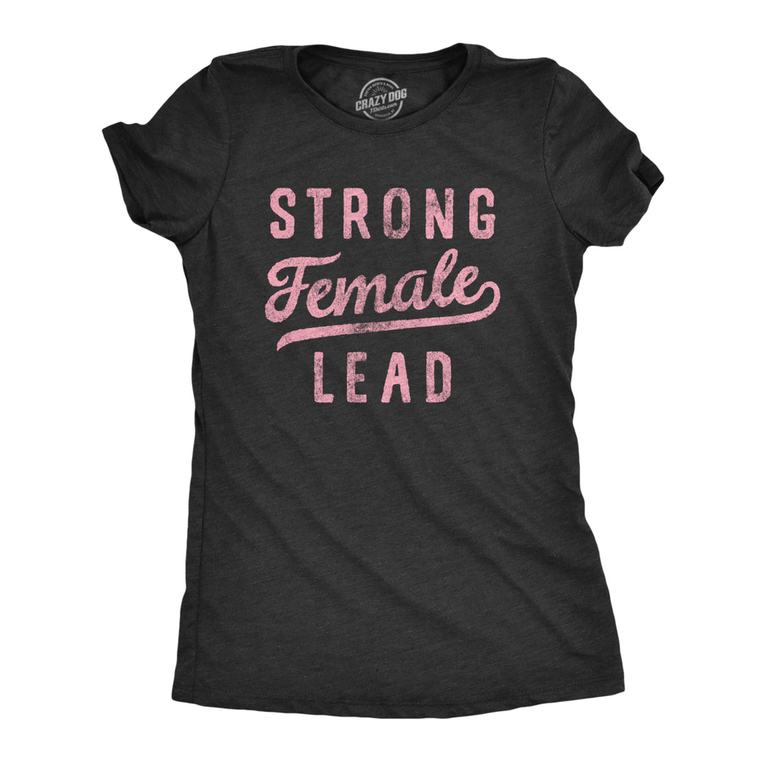 Womens Strong Female Lead T Shirt Empowered Women Rights Support Graphic Tee For Ladies Image 1