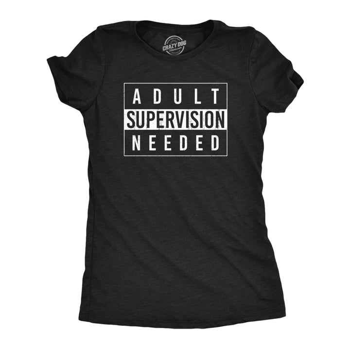 Womens Adult Supervision Needed T Shirt Funny Sarcastic Warning Label Joke Graphic Tee For Ladies Image 1