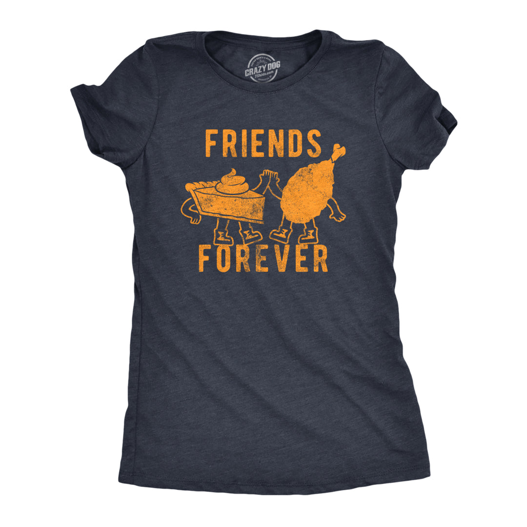 Womens Friends Forever T Shirt Funny Thanksgiving Dinner Turkey Pumpkin Pie Graphic Tee For Ladies Image 1