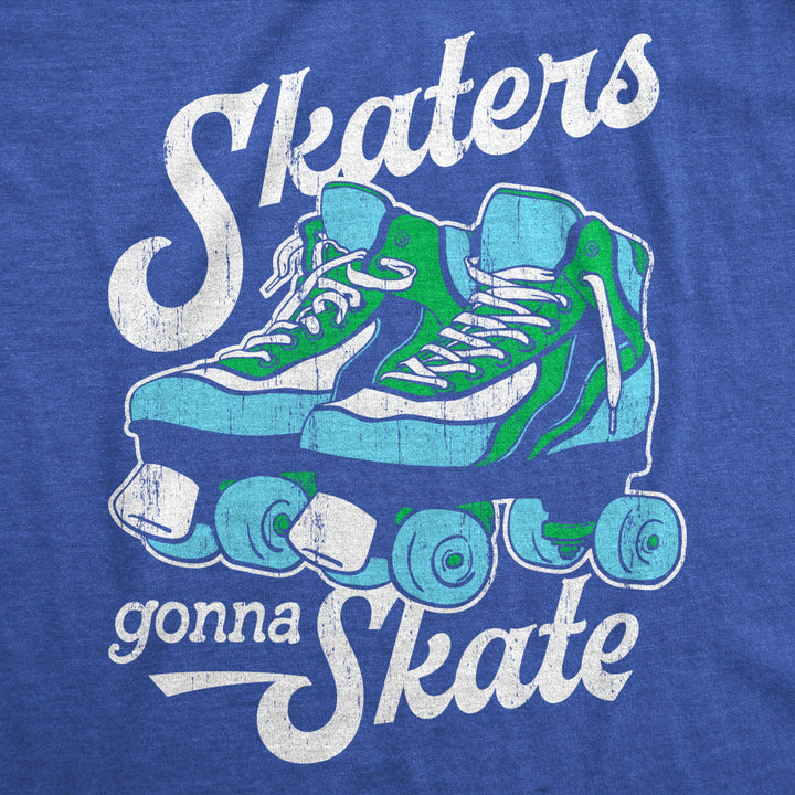 Womens Skaters Gonna Skate T Shirt Funny Sarcastic Roller Skates Graphic Novelty Tee For Ladies Image 2