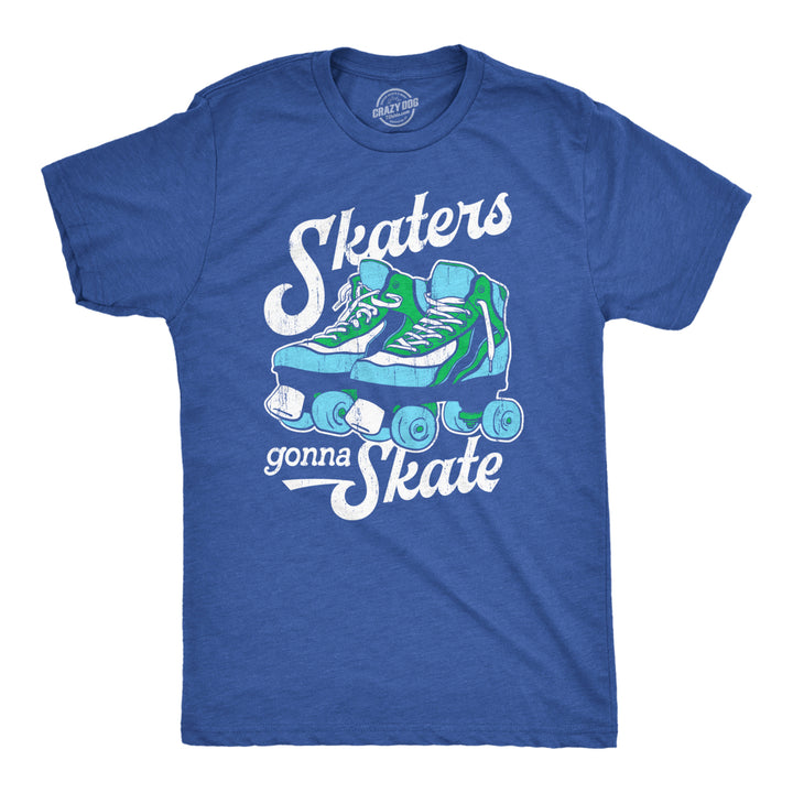 Mens Skaters Gonna Skate T Shirt Funny Sarcastic Roller Skates Graphic Novelty Tee For Guys Image 1