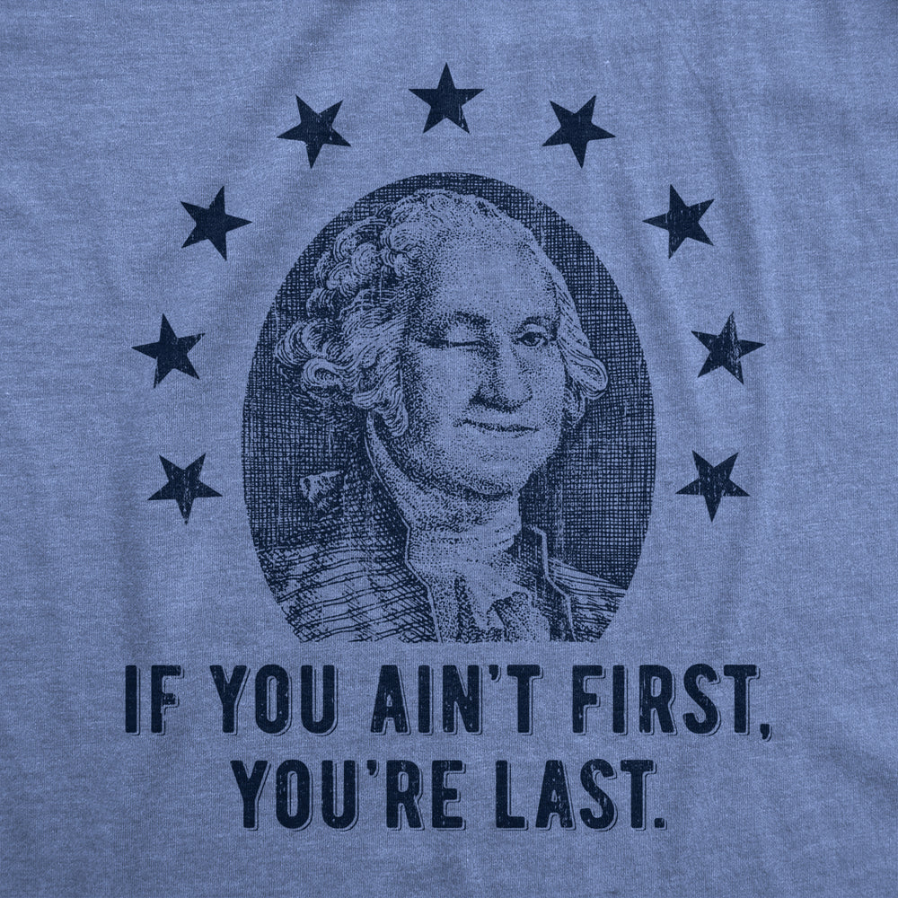 Womens If You Aint First Youre Last T Shirt Funny George Washington President Graphic Tee For Ladies Image 2
