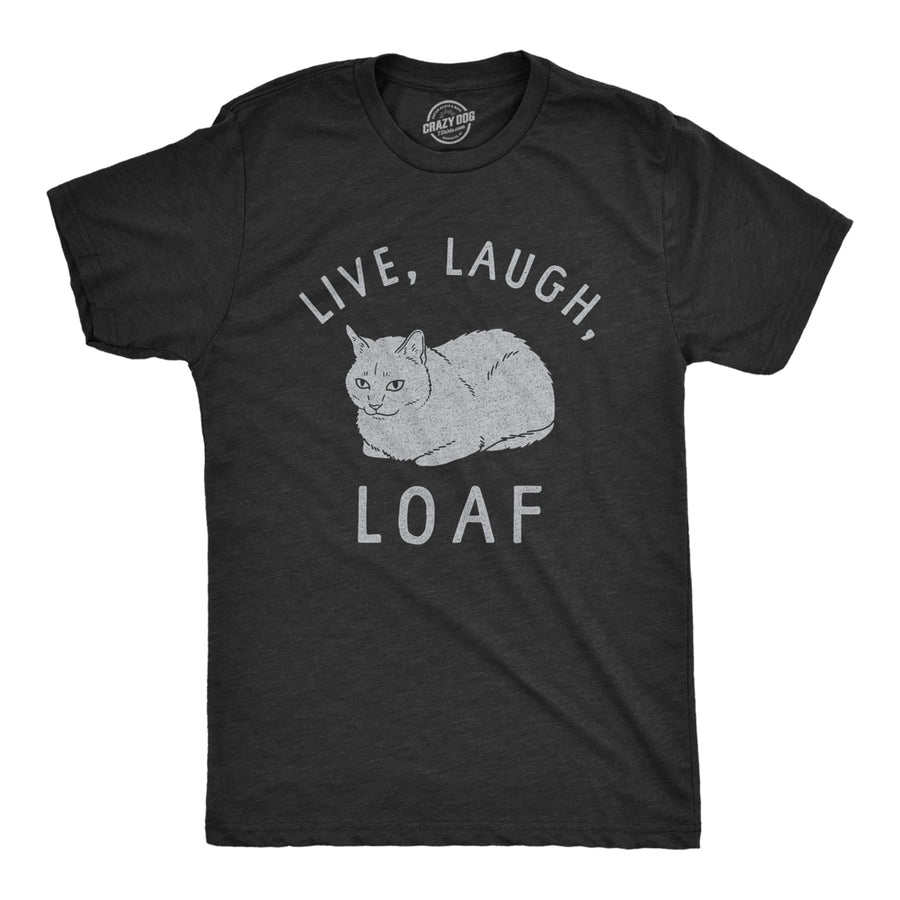 Mens Live Laugh Loaf T Shirt Funny Sarcastic Laying Kitten Graphic Novelty Tee For Guys Image 1