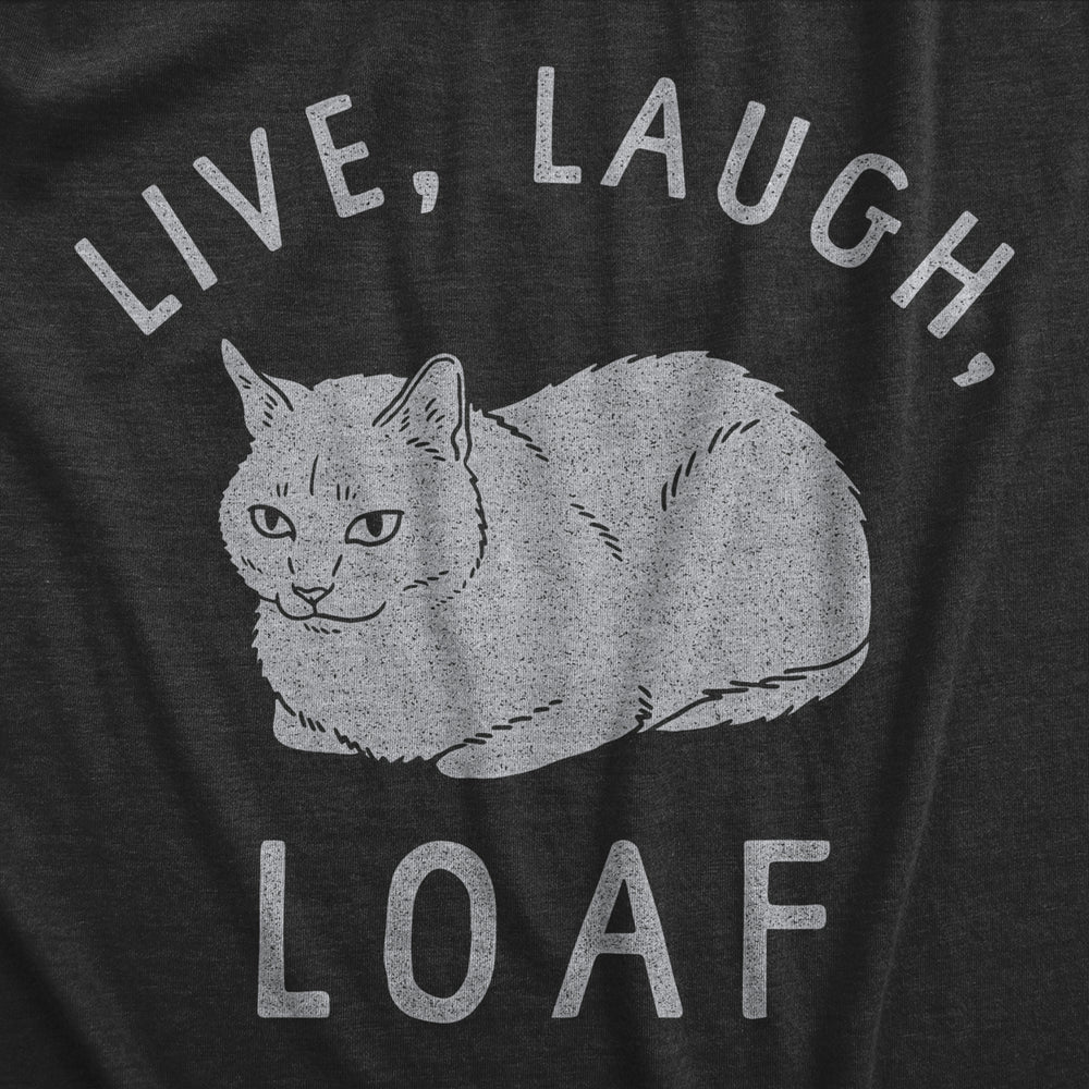 Mens Live Laugh Loaf T Shirt Funny Sarcastic Laying Kitten Graphic Novelty Tee For Guys Image 2