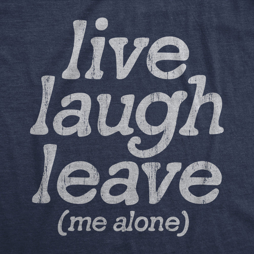 Womens Live Laugh Leave Me Alone T Shirt Funny Sarcastic Introverted Joke Tee For Ladies Image 2