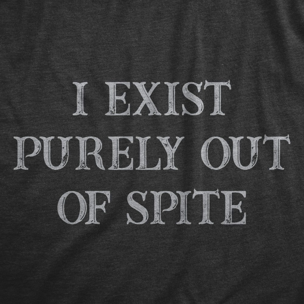 Womens I Exist Purely Out Of Spite T Shirt Funny Sarcastic Text Graphic Tee For Ladies Image 2