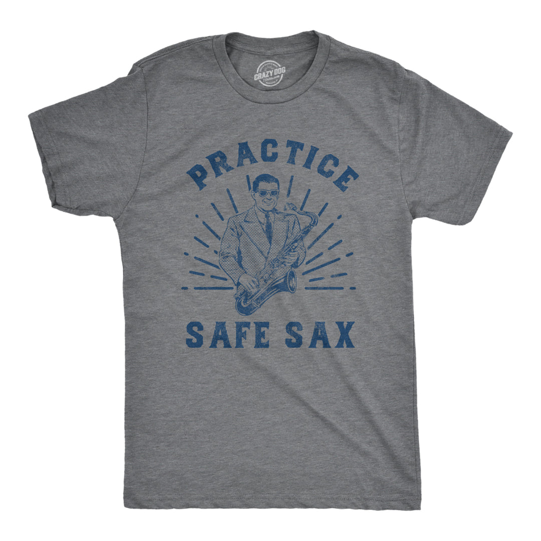 Mens Practice Safe Sax T Shirt Funny Sarcastic Sex Saxophone Joke Graphic Tee For Guys Image 1