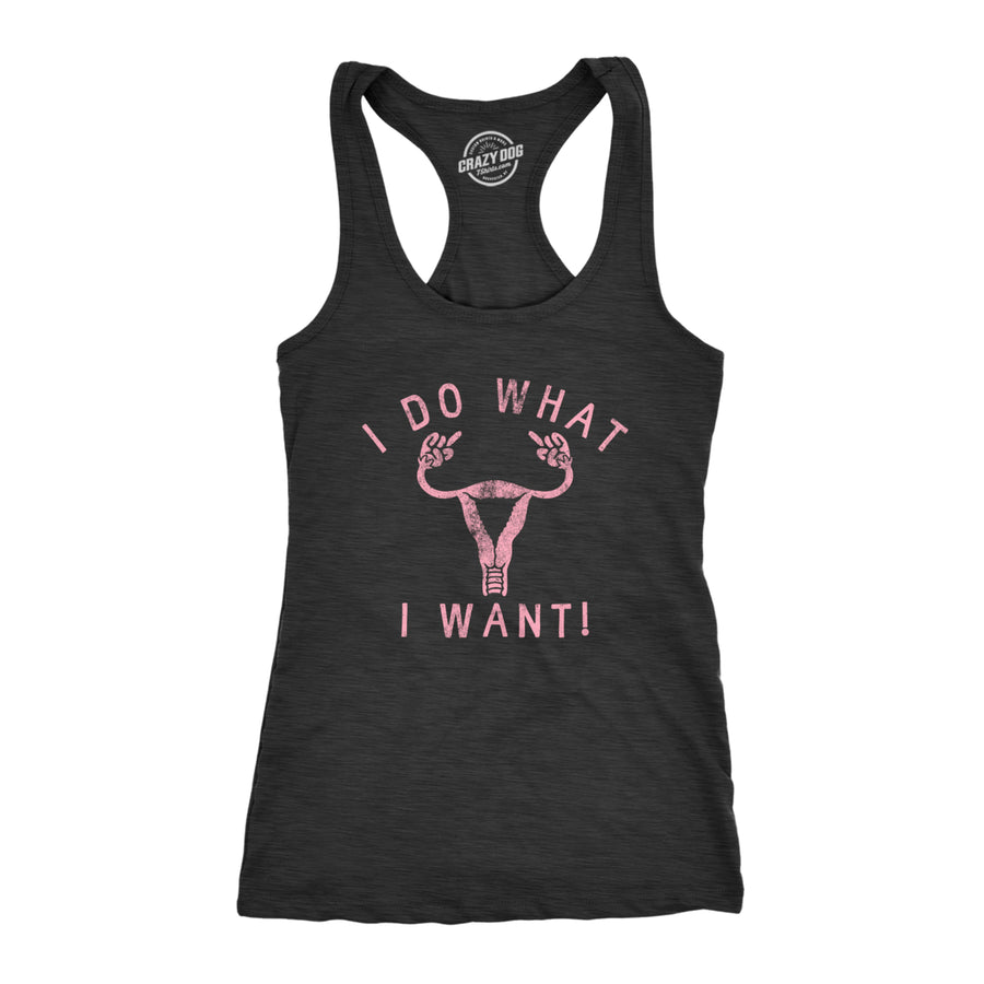 Womens I Do What I Want Fitness Tank Awesome Empowered Uterus Rights Graphic Shirt For Ladies Image 1