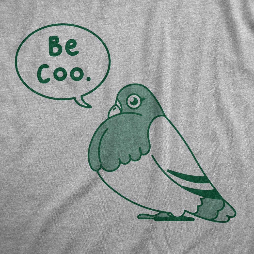 Mens Be Coo T Shirt Funny Sarcastic Pigeon Cooing Graphic Novelty Tee For Guys Image 2