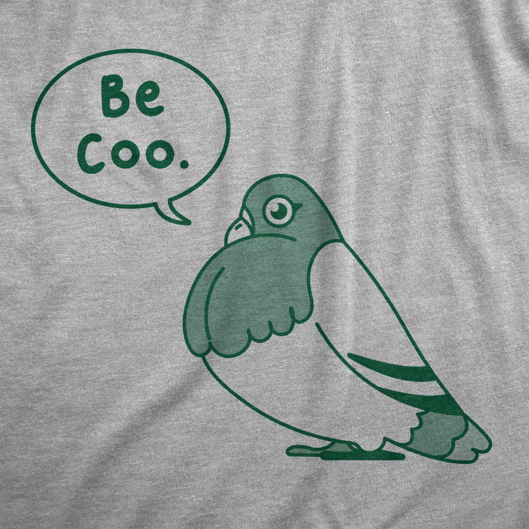 Mens Be Coo T Shirt Funny Sarcastic Pigeon Cooing Graphic Novelty Tee For Guys Image 2