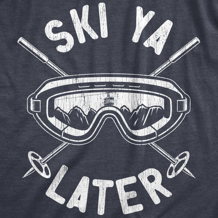 Mens Ski Ya Later T Shirt Funny Sarcastic Skiing Goggles Poles Mountain Graphic Tee For Guys Image 2