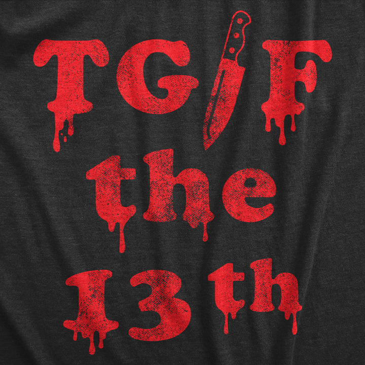 Mens TGIF the 13th T Shirt Funny Spooky Bloody Friday The Thirteenth Tee For Guys Image 2