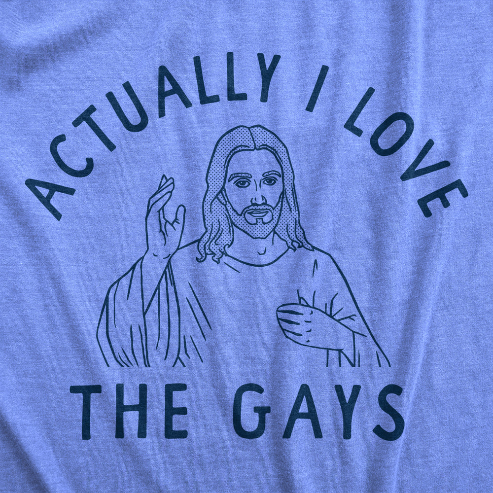 Womens Actually I Love The Gays T Shirt Funny Holy Jesus Religion Christian Tee For Ladies Image 2