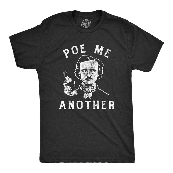 Mens Poe Me Another T Shirt Funny Drinking Edgar Allan Poe Tee For Guys Image 1