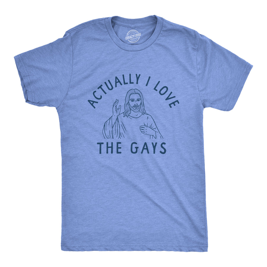 Mens Actually I Love The Gays T Shirt Funny Holy Jesus Religion Christian Tee For Guys Image 1