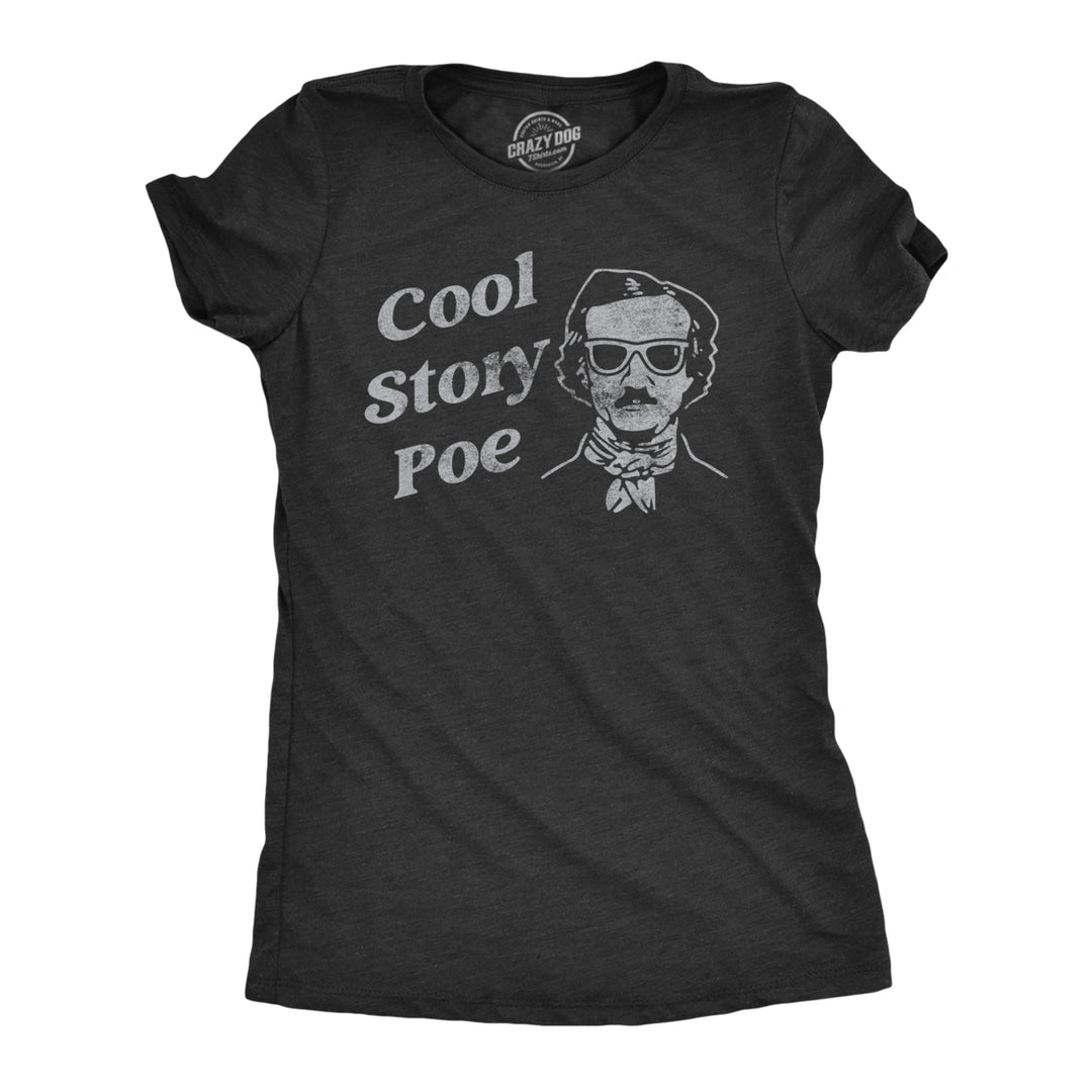 Womens Cool Story Poe T Shirt Funny Arrogant Edgar Allan Poe Tee For Ladies Image 1