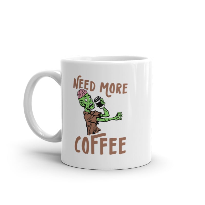 Need More Coffee Zombie Mug Funny Undead Caffeine Lovers Cup-11oz Image 1