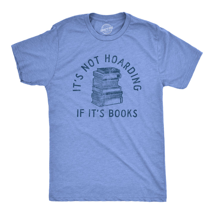 Mens Its Not Hoarding If Its Books T Shirt Funny Nerdy Reading Lovers Tee For Guys Image 1