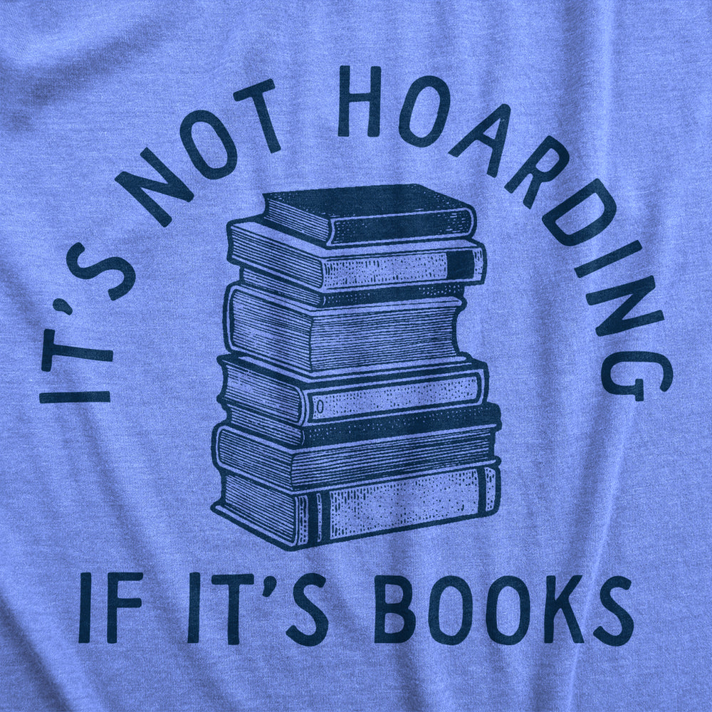 Womens Its Not Hoarding If Its Books T Shirt Funny Nerdy Reading Lovers Tee For Ladies Image 2