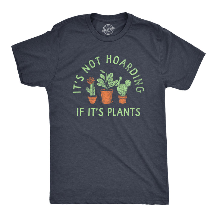 Mens Its Not Hoarding If Its Plants T Shirt Funny Nature Plant Botany Lovers Tee For Guys Image 1