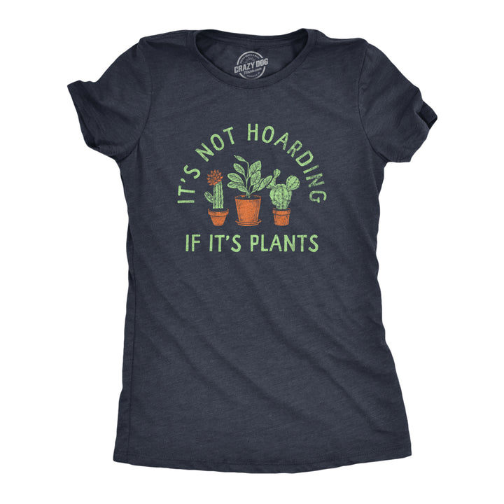 Womens Its Not Hoarding If Its Plants T Shirt Funny Nature Plant Botany Lovers Tee For Ladies Image 1