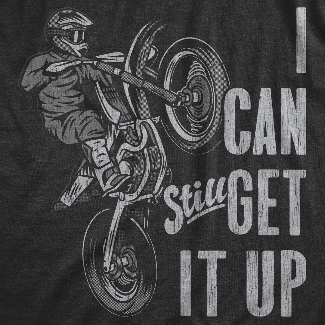 Mens I Can Still Get It Up T Shirt Funny Motocross Racing Wheelie Joke Tee For Guys Image 2