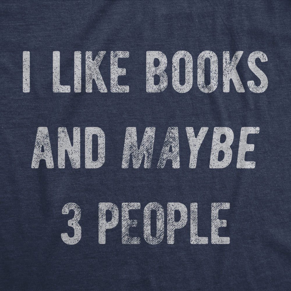 Mens I Like Books And Maybe 3 People T Shirt Funny Book Reading Lovers Tee For Guys Image 2