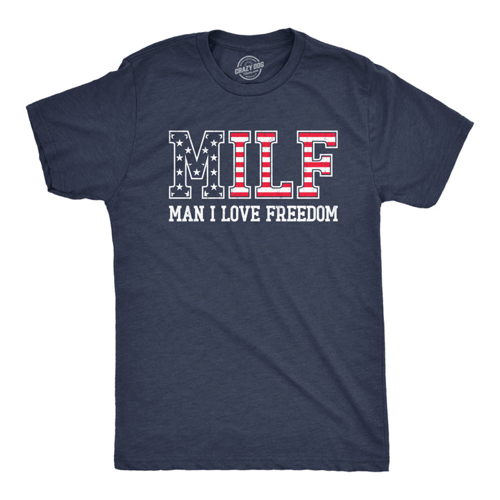 Mens MILF Man I Love Freedom T Shirt Funny Patriotic Fourth Of July Flag Tee For Guys Image 1