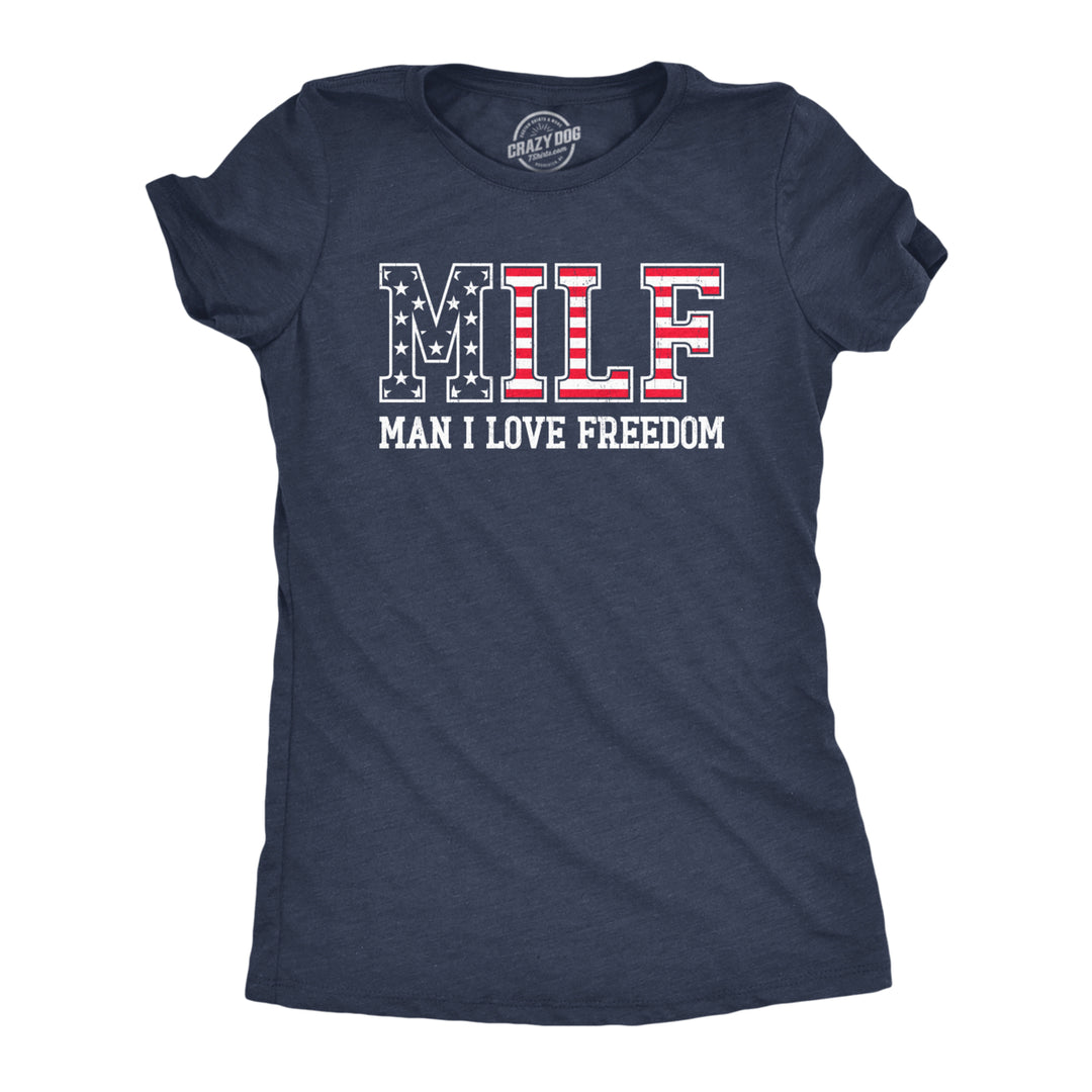 Womens MILF Man I Love Freedom T Shirt Funny Patriotic Fourth Of July Flag Tee For Ladies Image 1