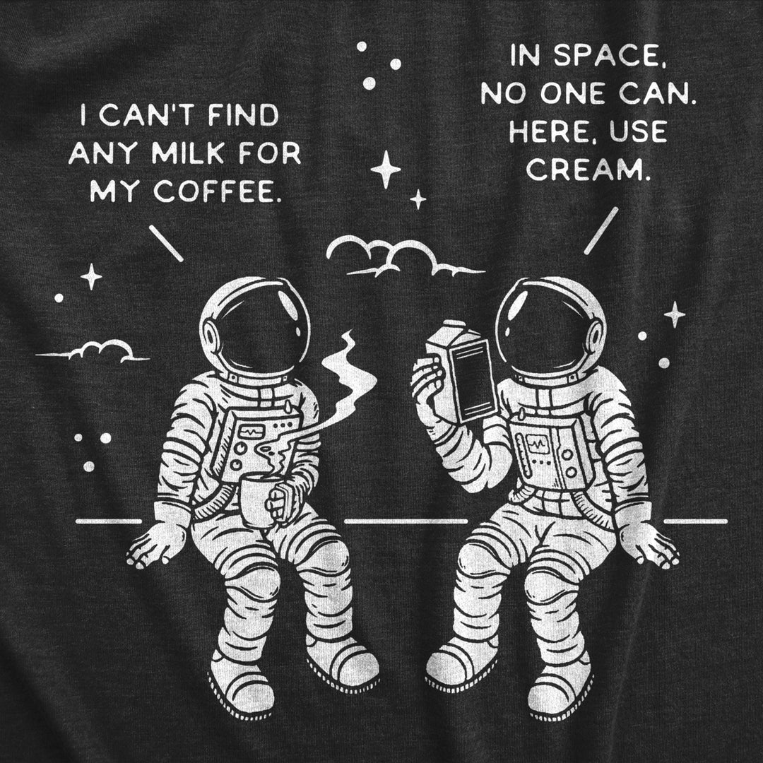 Mens Here Use Cream T Shirt Funny Space Astronaut Coffee Wordplay Tee For Guys Image 2