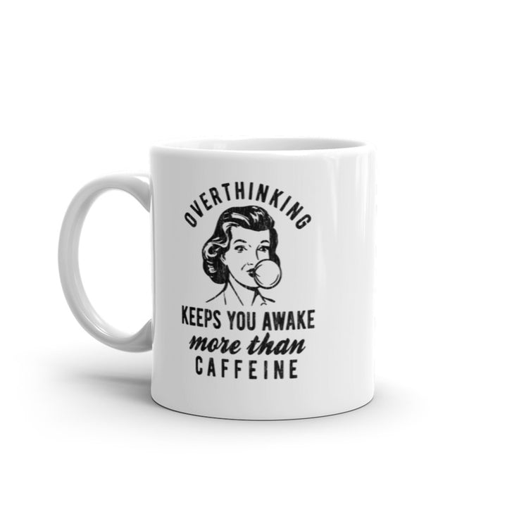 Overthinking Keeps You More Awake Than Caffeine Mug Funny Anxiety Joke Coffee Cup-11oz Image 1