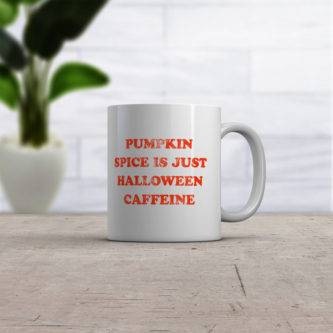 Pumpkin Spice Is Just Halloween Caffeine Mug Funny Fall Season Flavor Coffee Cup-11oz Image 2