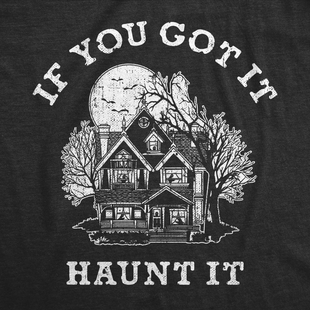 Womens If You Got It Haunt It T Shirt Funny Halloween Spooky Ghost Haunted House Tee For Ladies Image 2