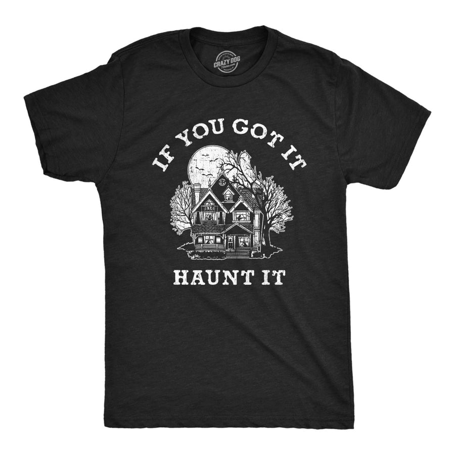 Mens If You Got It Haunt It T Shirt Funny Halloween Spooky Ghost Haunted House Tee For Guys Image 1