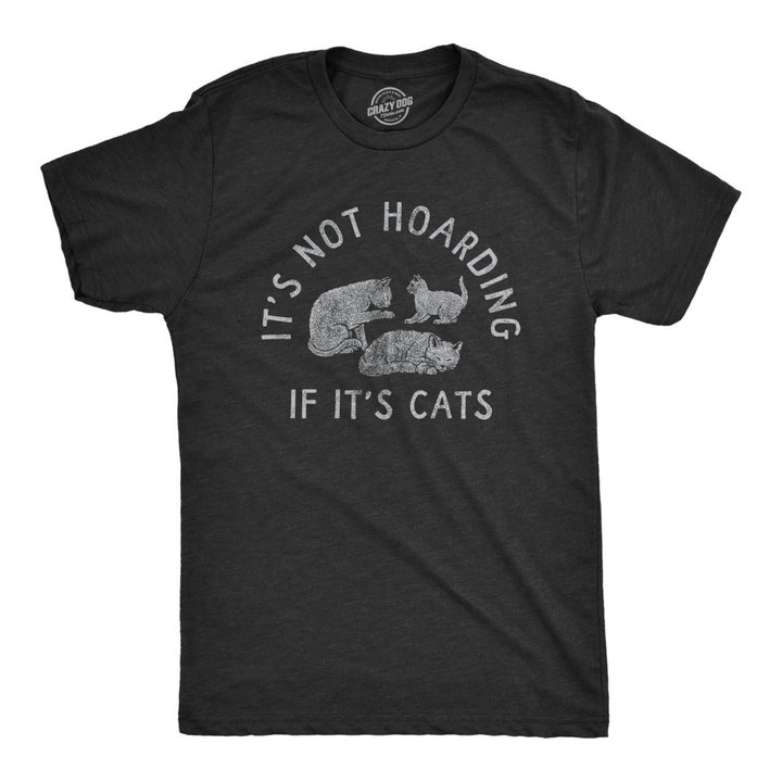 Mens Its Not Hoarding If Its Cats T Shirt Funny Purring Kitten Lovers Tee For Guys Image 1