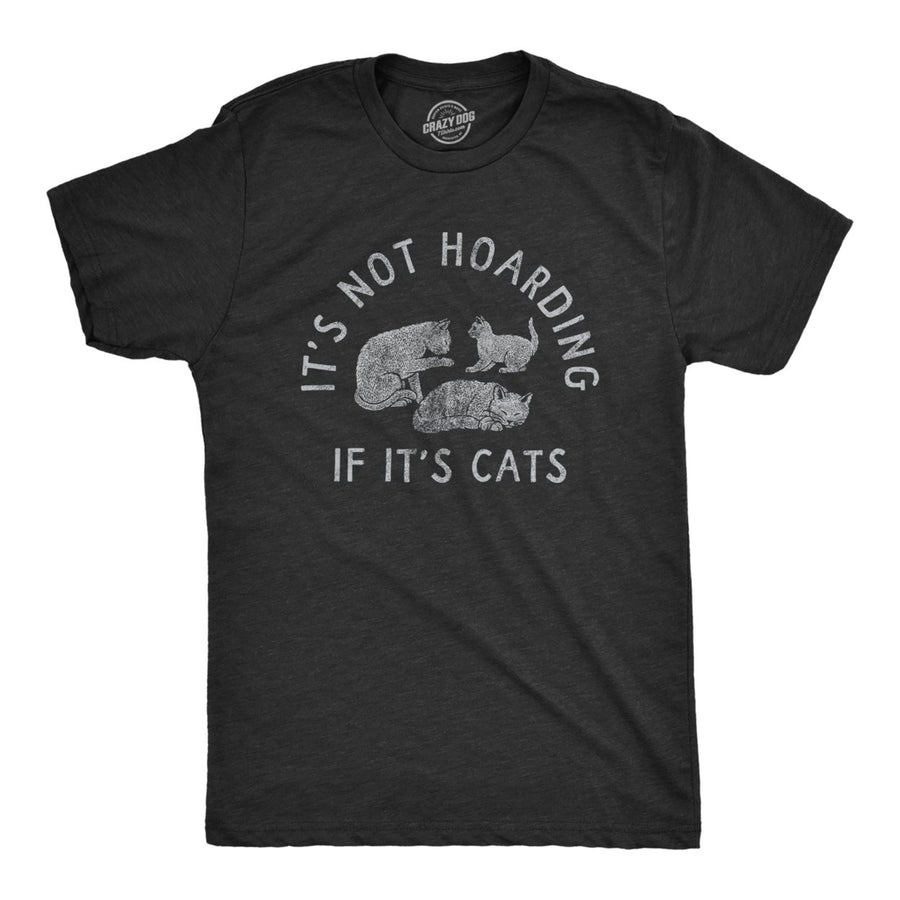 Mens Its Not Hoarding If Its Cats T Shirt Funny Purring Kitten Lovers Tee For Guys Image 1