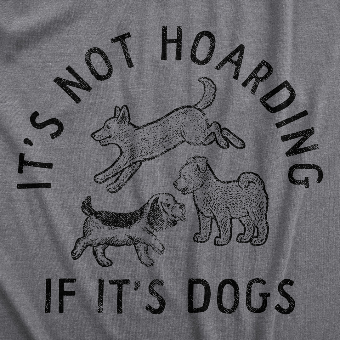 Womens Its Not Hoarding If Its Dogs T Shirt Funny Barking Puppy Pet Lovers Tee For Ladies Image 2