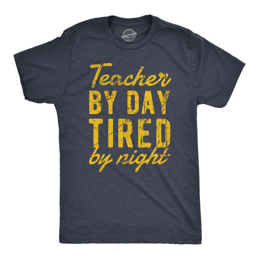 Mens Teacher By Day Tired By Night Funny Exhausted School Teaching Tee For Guys Image 1